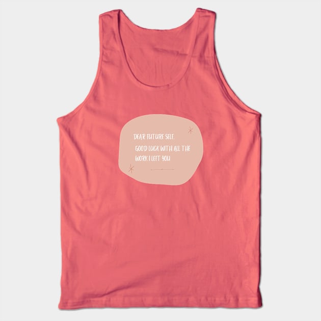 Dear Future Self Tank Top by kareemelk